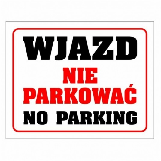 WJAZD NIE PARKOWAĆ 300x240 Tablica PVC -zdjęcie numer 1