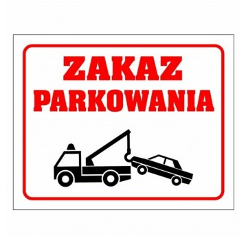 ZAKAZ PARKOWANIA grozi odholowani Tabliczka PVC